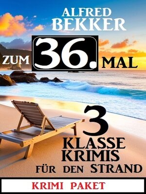 cover image of Zum 36. Mal 3 klasse Krimis für den Strand